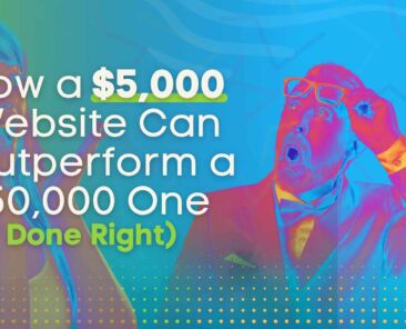 How a $5,000 Website Can Outperform a $50,000 One (If Done Right)