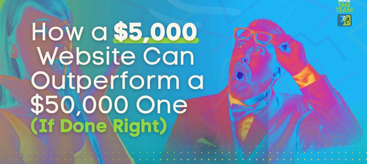 How a $5,000 Website Can Outperform a $50,000 One (If Done Right)
