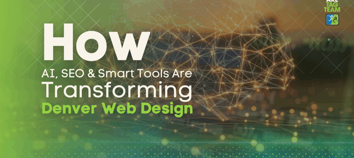 How AI, SEO & Smart Tools Are Transforming Denver Web Design
